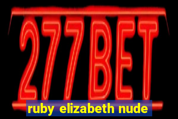 ruby elizabeth nude